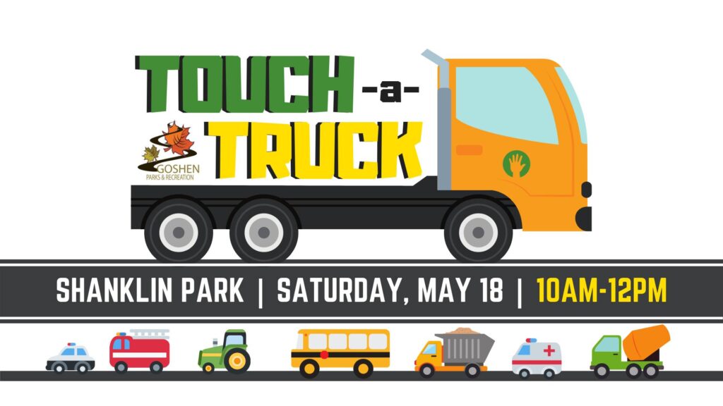 Graphic. Truck with words "Touch-a-truck' on the bed. Words "Shanklin Park, Saturday, May 18, and 10 am-12 pm" at the bottom. A line of vehicles below.